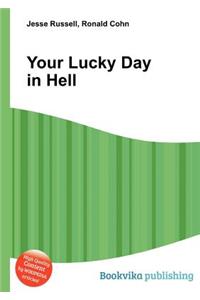 Your Lucky Day in Hell