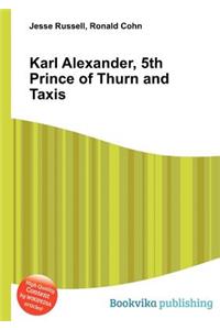 Karl Alexander, 5th Prince of Thurn and Taxis