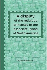 A Display of the Religious Principles of the Associate Synod of North America