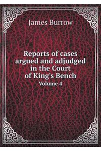 Reports of cases argued and adjudged in the Court of King's Bench Volume 4