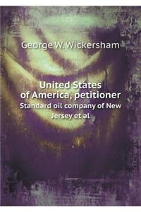 United States of America, Petitioner Standard Oil Company of New Jersey et al