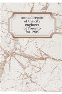 Annual Report of the City Engineer of Toronto for 1905