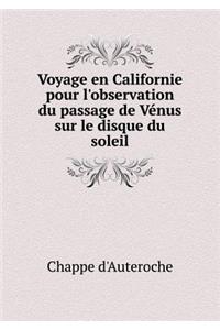 Voyage En Californie Pour l'Observation Du Passage de Vénus Sur Le Disque Du Soleil