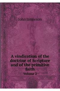 A Vindication of the Doctrine of Scripture and of the Primitive Faith Volume 2