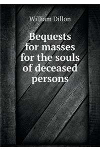 Bequests for masses for the souls of deceased persons
