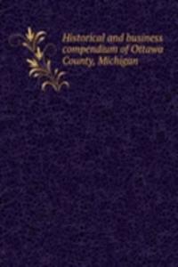 Historical and business compendium of Ottawa County, Michigan