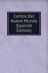Cantos Del Nuevo Mundo (Spanish Edition)