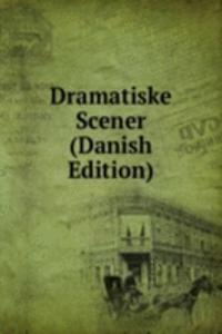 Dramatiske Scener (Danish Edition)