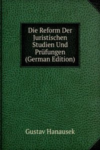 Die Reform Der Juristischen Studien Und Prufungen (German Edition)
