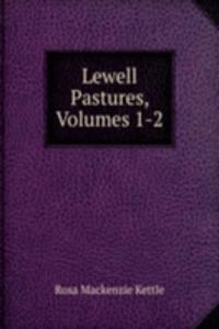 Lewell Pastures, Volumes 1-2