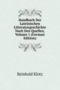 Handbuch Der Lateinischen Litteraturgeschichte Nach Den Quellen, Volume 1 (German Edition)