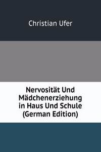 Nervositat Und Madchenerziehung in Haus Und Schule (German Edition)