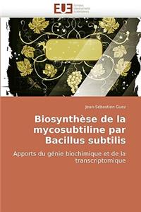 Biosynthèse de la mycosubtiline par bacillus subtilis