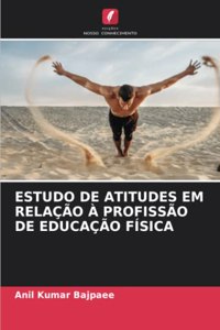 Estudo de Atitudes Em Relação À Profissão de Educação Física