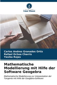 Mathematische Modellierung mit Hilfe der Software Geogebra