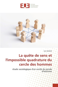 quête de sens et l'impossible quadrature du cercle des hommes