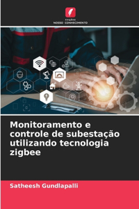 Monitoramento e controle de subestação utilizando tecnologia zigbee