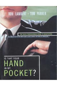 Is That Your Hand in My Pocket? The Sales Professional’s Guide to Negotiating