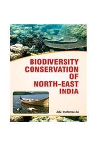Biodiversity Conservation Of North East India