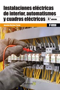 Instalaciones electricas de interior, automatismos y cuadros electricos 3aEd.