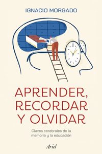 Aprender, recordar y olvidar: Claves cerebrales de la memoria y la educacion