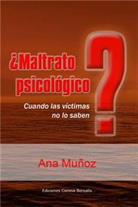 Maltrato Psicologico?: When the Victims Don't Know: Cuando las vfctimas no lo saben / When victims do not know