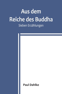 Aus dem Reiche des Buddha