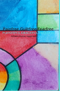 Painfree Guiltfree Fearfree