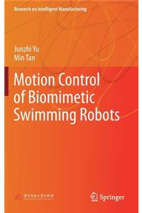 Motion Control of Biomimetic Swimming Robots