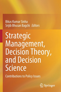 Strategic Management, Decision Theory, and Decision Science