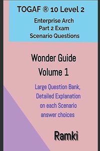 TOGAF(R) 10 Level 2 Enterprise Arch Part 2 Exam Wonder Guide Volume 1