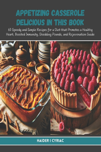 Appetizing Casserole Delicious in this Book