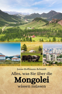 Alles, was Sie über die Mongolei wissen müssen