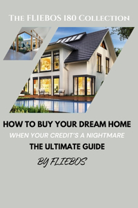 How to Buy your dream home when your credit is a nightmare
