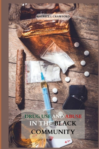 Drug Use and Drug Abuse in the Black Community