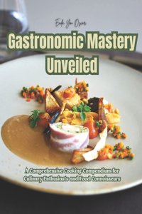 Gastronomic Mastery Unveiled