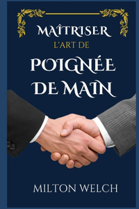Maîtriser l'Art de la Poignée de Main