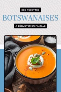 Des Recettes Botswanaises À Déguster En Famille