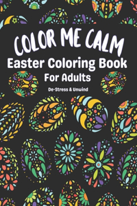 Color Me Calm Easter Coloring Book For Adults