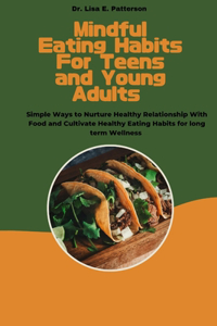 Mindful Eating Habits For Teens And Young Adults