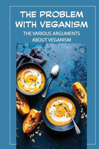 The Problem With Veganism