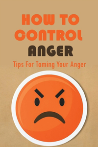 How To Control Anger