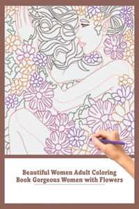 Beautiful Women Adult Coloring Book Gorgeous with Flowers