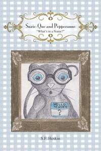 Suzie-Que and Pepperanne - What's in A Name?