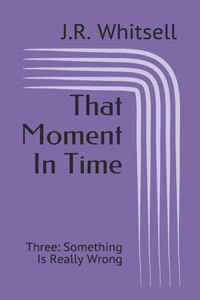 That Moment In Time