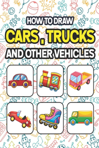 How to Draw Cars, Trucks and Other Vehicles