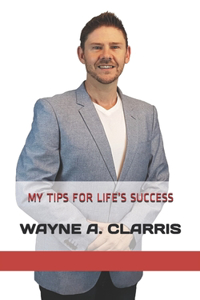 My Tips for Life's Success