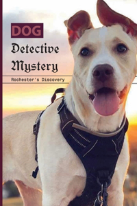 Dog Detective Mystery- Rochester's Discovery