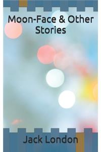 Moon-Face & Other Stories
