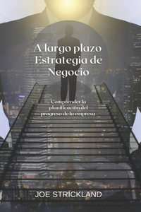 A largo plazo Estrategia de Negocio